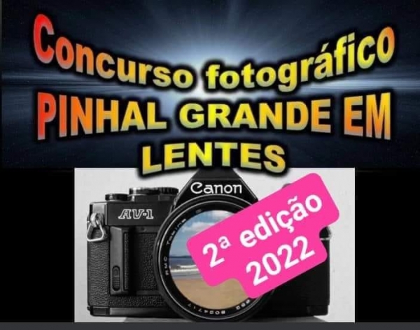 Concurso Fotográfico PINHAL GRANDE EM LENTES - 2º Edição-2022 Concurso Fotográfico PINHAL GRANDE EM LENTES - 2º Edição-2022