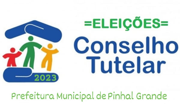 PINHAL GRANDE PUBLICA EDITAL QUE ABRE PROCESSO DE ESCOLHA DOS MEMBROS DO CONSELHO TUTELAR PINHAL GRANDE PUBLICA EDITAL QUE ABRE PROCESSO DE ESCOLHA DOS MEMBROS DO CONSELHO TUTELAR