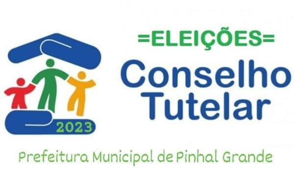 ÚLTIMOS DIAS PARA INSCRIÇÕES DO PROCESSO DE ESCOLHA DOS MEMBROS DO CONSELHO TUTELAR DE PINHAL GRANDE ÚLTIMOS DIAS PARA INSCRIÇÕES DO PROCESSO DE ESCOLHA DOS MEMBROS DO CONSELHO TUTELAR DE PINHAL GRANDE