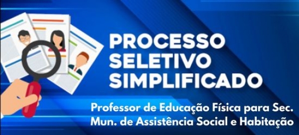 EDITAL Nº 01-2026 - Processo Seletivo Simplificado nº 07-2026 (professor de educação física para a Sec. de Assistência Social e Habitação) EDITAL Nº 01-2026 - Processo Seletivo Simplificado nº 07-2026 (professor de educação física para a Sec. de Assistência Social e Habitação)