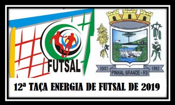 12ª TAÇA ENERGIA DE FUTSAL 12ª TAÇA ENERGIA DE FUTSAL