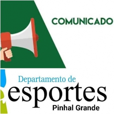 :::: COMUNICADO DO DEPARTAMENTO DE ESPORTES DE PINHAL GRANDE ::::